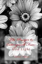 9781499216271-1499216270-The Prayer to Extinguish Fear: God Light
