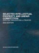 9780314146854-0314146857-Selected Intellectual Property and Unfair Competition: Statutes, Regulations and Treaties 2003 (Statutory Supplement)
