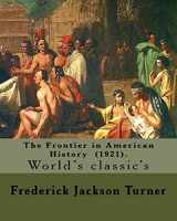 9781978036536-1978036531-The Frontier in American History (1921). By: Frederick Jackson Turner: Frederick Jackson Turner (November 14, 1861 – March 14, 1932) was an American ... of Wisconsin until 1910, and then at Harvard.