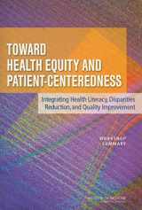 9780309127493-0309127491-Toward Health Equity and Patient-Centeredness: Integrating Health Literacy, Disparities Reduction, and Quality Improvement: Workshop Summary