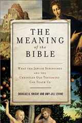 9780061121753-0061121754-The Meaning of the Bible: What the Jewish Scriptures and Christian Old Testament Can Teach Us