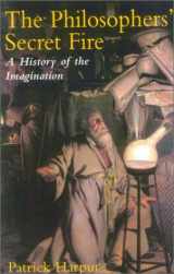 9781566634854-1566634857-The Philosopher's Secret Fire: A History of the Imagination