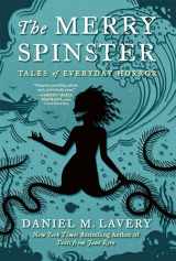 9781250113429-1250113423-The Merry Spinster: Tales of Everyday Horror