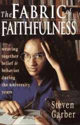 9780830819942-0830819940-The Fabric of Faithfulness: Weaving Together Belief and Behavior During the University Years