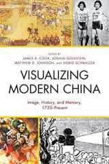 9781498501439-1498501435-Visualizing Modern China: Image, History, and Memory, 1750–Present (AsiaWorld)