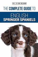 9781096695790-1096695790-The Complete Guide to English Springer Spaniels: Learn the Basics of Training, Nutrition, Recall, Hunting, Grooming, Health Care and more