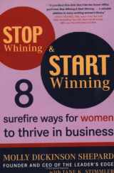 9780452286924-0452286921-Stop Whining and Start Winning: Eight Surefire Ways for Women to Thrive in Business