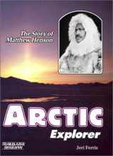 9780876143704-0876143702-Arctic Explorer: The Story of Matthew Henson (Trailblazer Biographies)