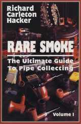 9780931253102-0931253101-Rare Smoke: The Ultimate Guide to Pipe Collecting