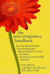 9780312300647-0312300646-The Post-Pregnancy Handbook: The Only Book That Tells What the First Year After Childbirth is Really All About--Physically, Emotionally, Sexually