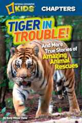 9781426310782-1426310781-National Geographic Kids Chapters: Tiger in Trouble!: and More True Stories of Amazing Animal Rescues (NGK Chapters)