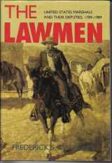 9780874743968-0874743966-The Lawmen: United States Marshals and Their Deputies, 1789-1989