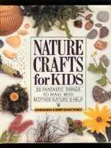 9780806983721-0806983728-Nature Crafts for Kids: 50 Fantastic Things to Make With Mother Nature's Help