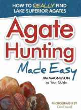 9781591933267-1591933269-Agate Hunting Made Easy: How to Really Find Lake Superior Agates