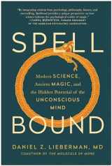 9781637741320-1637741324-Spellbound: Modern Science, Ancient Magic, and the Hidden Potential of the Unconscious Mind