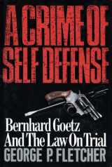 9780029103111-0029103118-A Crime of Self Defense: Bernhard Goetz and the Law on Trial