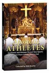 9781596144149-1596144149-Apostolic Athletes: 11 Priests and Bishops Reveal How Sports Helped Them Follow Christ's Call