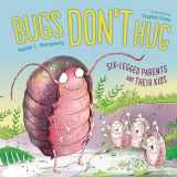 9781580898164-1580898165-Bugs Don't Hug: Six-Legged Parents and Their Kids