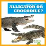 9781636903354-1636903355-Alligator or Crocodile? (Bullfrog Books: Spot the Differences)