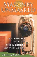 9781592762279-1592762271-Masonry Unmasked: An Insider Reveals the Secrets of the Lodge