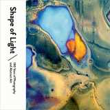 9781942884316-1942884311-Shape of Light: 100 Years of Photography and Abstract Art