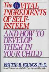 9780892563555-0892563559-The 6 Vital Ingredients of Self-Esteem and How to Develop Them in Your Child