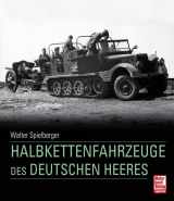 9783613029958-3613029952-Die Halbkettenfahrzeuge des Deutschen Heeres 1909 - 1945