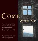 9781572930711-1572930713-Come with Me: An Invitation to Break Through the Wall Between You and God
