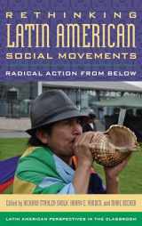 9781442235687-1442235683-Rethinking Latin American Social Movements: Radical Action from Below (Latin American Perspectives in the Classroom)