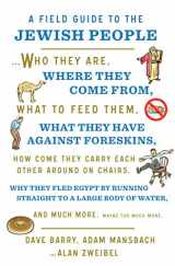 9781250191960-1250191963-A Field Guide to the Jewish People: Who They Are, Where They Come From, What to Feed Them…and Much More. Maybe Too Much More