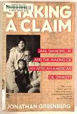 9780452265547-0452265541-Staking a Claim: Jake Simmons, Jr. and the Making of an African-American Oil Dynasty