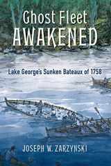 9781438476728-1438476728-Ghost Fleet Awakened: Lake George's Sunken Bateaux of 1758 (Excelsior Editions)