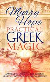 9781913660291-191366029X-Practical Greek Magic: A Working Guide to the Unique Magical System of Classical Greece