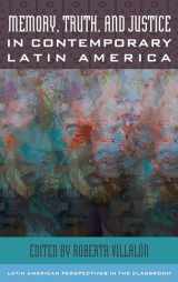 9781442267251-1442267259-Memory, Truth, and Justice in Contemporary Latin America (Latin American Perspectives in the Classroom)