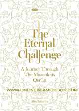 9781910952009-1910952001-The Eternal Challenge: A Journey Through the Miraculous Qur'an