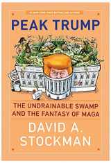 9780578451107-0578451107-Peak Trump: The Undrainable Swamp And The Fantasy Of MAGA