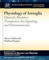 9781615046720-1615046720-Physiology of Astroglia: Channels, Receptors, Transporters, Ion Signaling and Gliotransmission (Colloquium Neuroglia in Biology and Medicine: From Physiology to Disease)