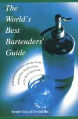 9781557882967-1557882967-The World's Best Bartenders' Guide: Professional Bartenders from the World's Greatest Bars Teach You How to Mix the Perfect Drink