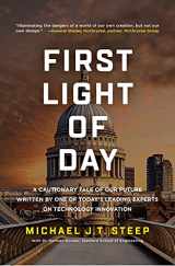 9781735873121-1735873128-First Light of Day: A Cautionary Tale of Our Future Written by One of Today’s Leading Experts on Technology Innovation