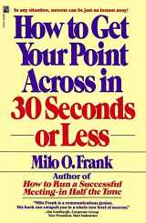 9780671727529-0671727524-How to Get Your Point Across in 30 Seconds or Less