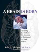 9781583943014-1583943013-A Brain Is Born: Exploring the Birth and Development of the Central Nervous System
