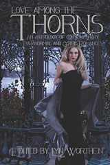 9781707028436-1707028435-Love Among the Thorns: an anthology of Gothic and Paranormal romance