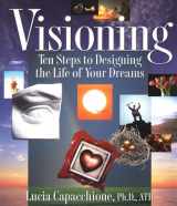 9781585420872-1585420875-Visioning: Ten Steps to Designing the Life of Your Dreams