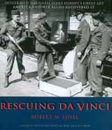 9780977433490-0977433498-Rescuing Da Vinci Hitler and the Nazis Stole Europe's Great Art, America and Her Allies Recovered It