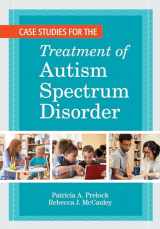 9781681253961-1681253968-Case Studies for the Treatment of Autism Spectrum Disorder (CLI)