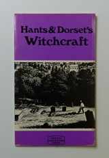 9780859321631-0859321630-Hants and Dorset's witchcraft (Viewing Hants & Dorset series)
