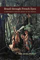 9780826337450-0826337457-Brazil through French Eyes: A Nineteenth-Century Artist in the Tropics