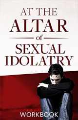 9780986152832-0986152838-At the Altar of Sexual Idolatry Workbook