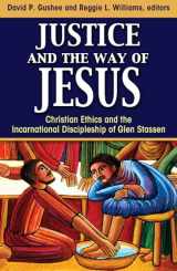 9781626983663-1626983666-Justice and the Way of Jesus: Christian Ethics and the Incarnational Discipleship of Glen Stassen