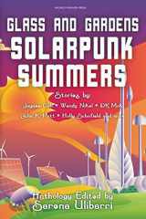 9780998702278-0998702277-Glass and Gardens: Solarpunk Summers